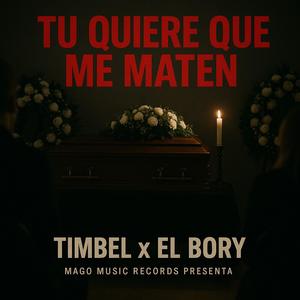 Tu Quiere Que Me Maten (2013) (feat. El Bory)