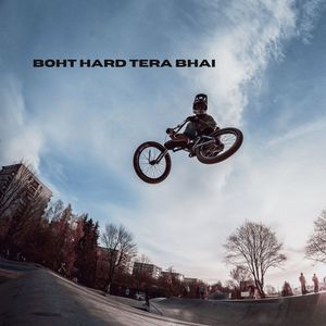 Boht Hard Tera Bhai (Explicit)