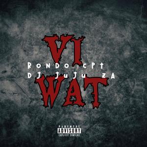 Vi Wat (feat. DJ JuJu_za)