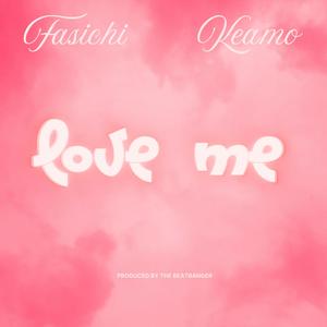 Love Me (feat. Keamo)