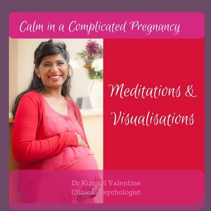 Calm in a Complicated Pregnancy: Meditations & Visualisations