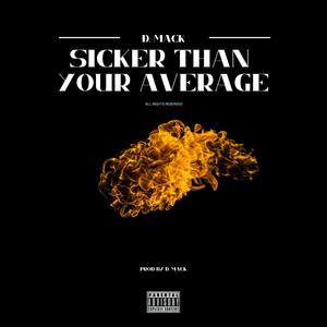 SICKER THAN YOUR AVERAGE (Explicit)
