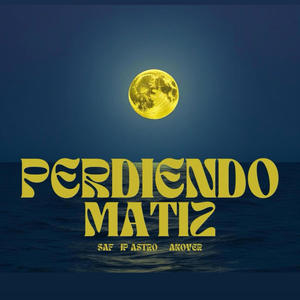 PERDIENDO MATIZ (feat. JP ASTRO & AKOVER)