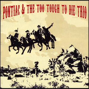 Pontiac and the Too Tough to Die Trio