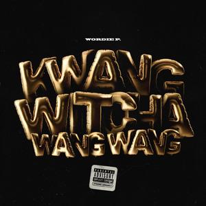 K Wang Witcha Wang Wang (Explicit)