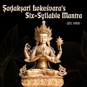 Ṣaḍakṣarī Lokeśvara's Six-Syllable Mantra