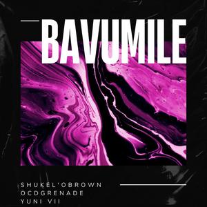 Bavumile!! (feat. OCD GRENADE & Yuni VII) (Explicit)