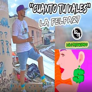 Cuanto Tu Vale (feat. La Felpa 27)