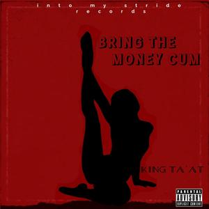 BRING THE MONEY CUM (Explicit)