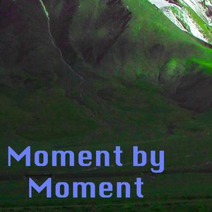 Moment by Moment