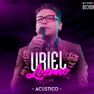 Uriel Lozano - En Vivo En Decada