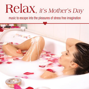 Relax, it's Mother's Day