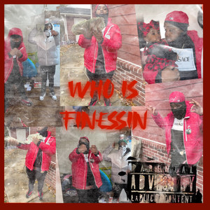 Who Is Finessin ? (Explicit)