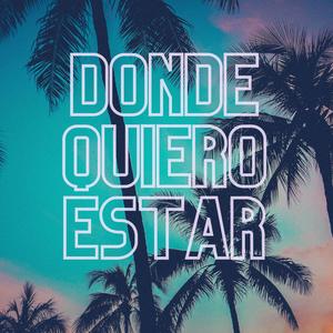 Donde Quiero Estar