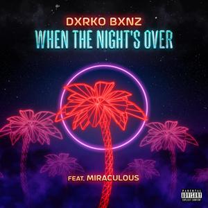 When The Night's Over (feat. Miraculous) (Explicit)