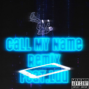 Call My Name (feat. Luu) (Remix|Explicit)