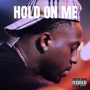 Hold On Me (Explicit)