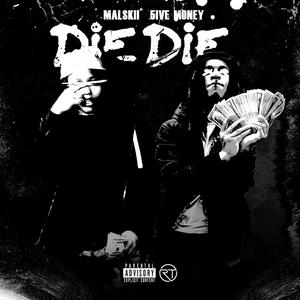 Die Die (feat. 5ive Money) (Explicit)