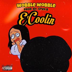 Wobble Wobble (Explicit)