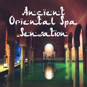 Ancient Oriental Spa Sensation: Arabian Beauty Secrets, Egyptian Wellness Experience, Middle Eastern Rituals