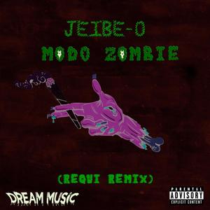 Modo Zombie (feat. Jeibe O) [Requi Remix] [Explicit]