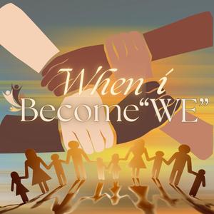 When i Become "WE" (feat. Q Parker & Erica Johnson)