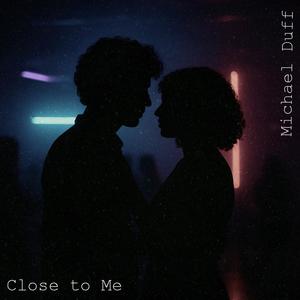 Close to Me