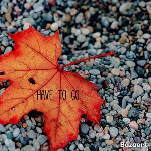 Have to go (feat. Leelee) (Explicit)