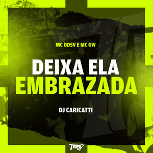 Deixa ela embrazada (Explicit)