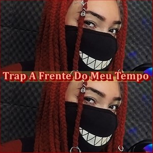 Trap a Frente do Meu Tempo