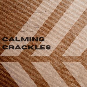 Calming Crackles