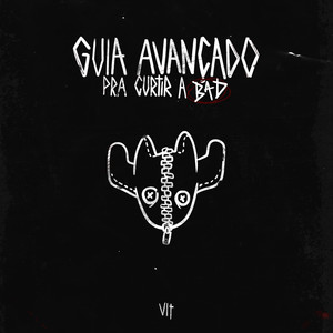 Guia Avançado Pra Curtir a Bad