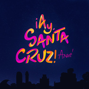 ¡Ay, Santa Cruz!