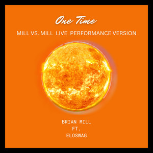 One Time (Mill Vs. Mill Live Performance Version)