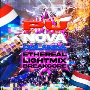 Pu Nova Holanda Ethereal Lightmix Breakcore (Remix) [Explicit]