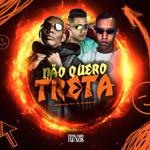 Não Quero Treta (Explicit)