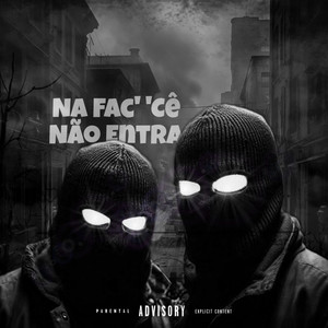 NA FAC CÊ NÃO ENTRA (Explicit)