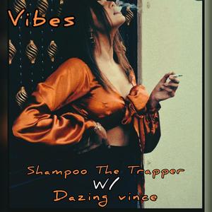 Vibes(feat. Shampoo The Trapper & Dazing Vince)