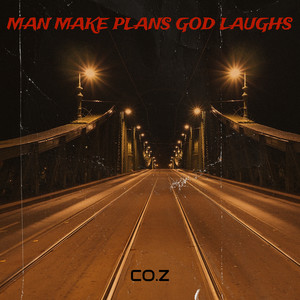 Man Make Plans God Laughs (Explicit)