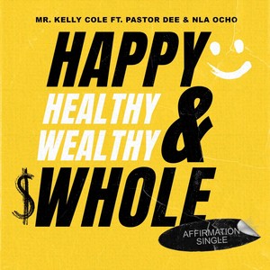 Happy, Healthy, Wealthy & Whole (feat. Pastor Dee & Nla Ocho)