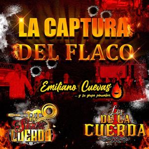 La Captura del Flaco (feat. Emiliano Cuevas y su Grupo Penumbre & Banda la Sexta Cuerda)