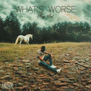 What's Worse (Explicit)