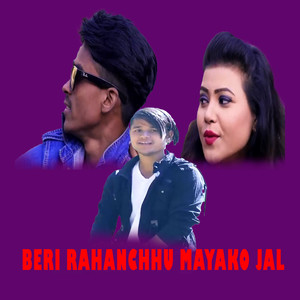 BERI RAHANCHHU MAYAKO JAL