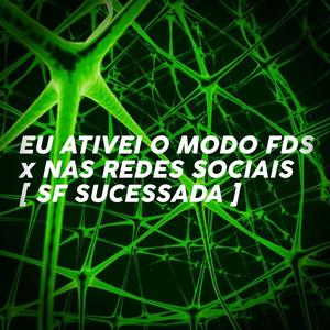 EU ATIVEI O MODO FDS x NAS REDES SOCIAIS (Explicit)