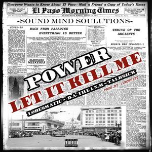 Let It Kill Me (feat. Lobesmatic, D.A the I.N.M & Talksick) (Explicit)