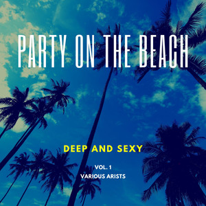 Party On The Beach (Deep & Sexy) , Vol. 1