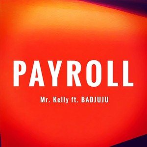 Payroll (feat. Badjuju)