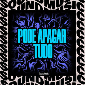 PODE APAGAR TUDO (Explicit)