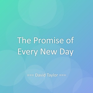 The Promise of Every New Day