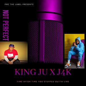 Not Perfect(feat. King Ju & J4K) (Explicit)